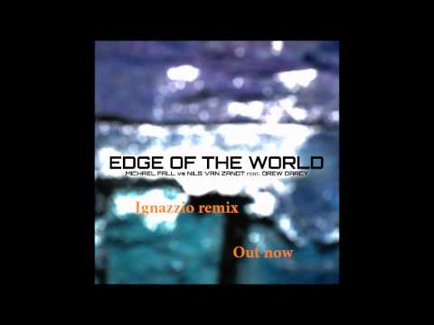 Michael Fall & Nils Van Zandt Feat. Drew Darcy - Edge Of The World (Ignazzio late hours remix)