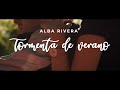 ALBA RIVERA - TORMENTA DE VERANO (Official Video)