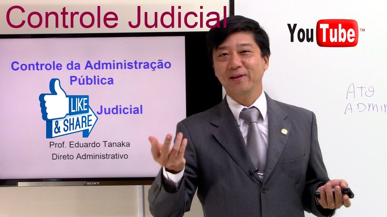 Controle da Administração Pública -Controle Judicial -Aula 164- Dto Administrativo - Prof Tanaka