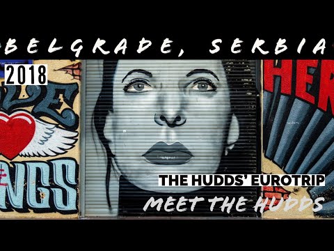 The Hudds' EuroTrip - Belgrade, Serbia 2018 | Meet The Hudds 🌎