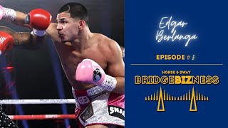 Episode 5 - Edgar Berlanga Talks About His 16-0 Record & Lessons from Felix Trinidad | BRIDGEBIZNESS