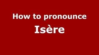 How to pronounce Isère