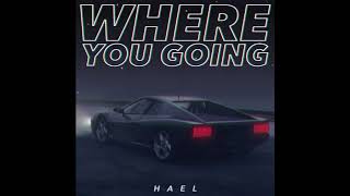 Where You Going - HAEL (Feat. On YouTube Red's Impulse S.1 E5)