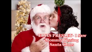 ELVIS PRESLEY -  I Saw Mommy Kissing Santa Claus