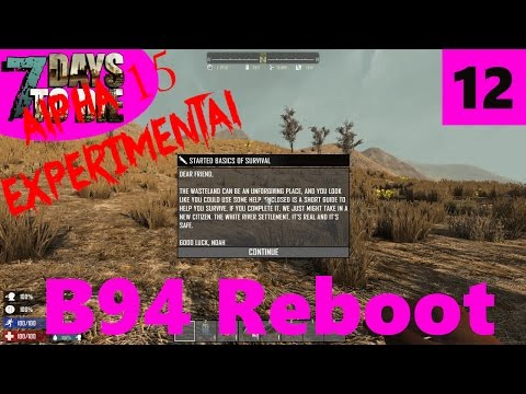 7 Days to Die Alpha 15 Experimental Gameplay 12 - B94 Reboot