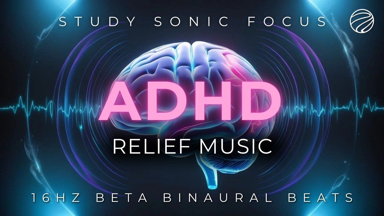 ADHD Relief Music: 16Hz Beta Binaural Beats for Improved Focus and Motivation Stopping Distractions