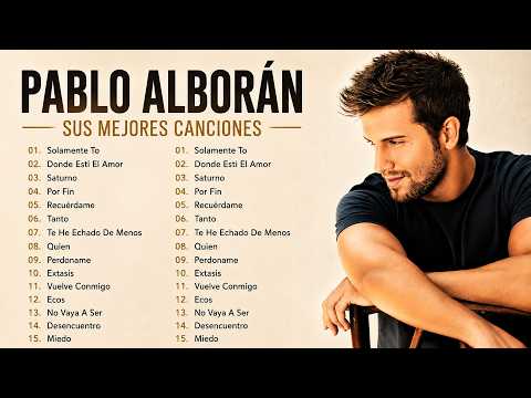 Pablo Alborán Mix 2026 - Sus mejor Exitos Pablo Alboran Grandes Exitos Enganchados