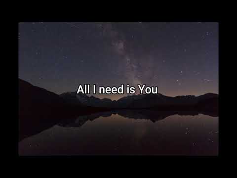 All I NEED IS YOU /Kim Walker /Jesus Culture/Lyrics