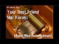 Your Best Friend/Mai Kuraki [Music Box] (Anime ...