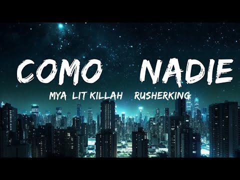 MYA, LIT Killah & Rusherking - Como   Nadie |15min