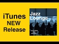 iTunes New Release!!「Jazz Lounge」Please Download!! iTunes New Release!!「Jazz Lounge」Please Download!!