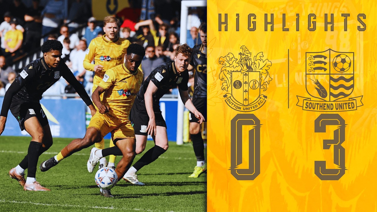 Sutton United vs Southend United Highlights