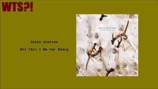 Colin Stetson - All This I Do For Glory ALBUM REVIEW