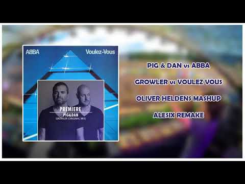 Pig & Dan vs ABBA - Growler vs Voulez Vous (Oliver Heldens Mashup) [Alesix Remake]