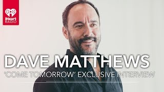 How Is Dave Matthews Band 'Come Tomorrow' Different Than Past Albums? | Exclusive Interview