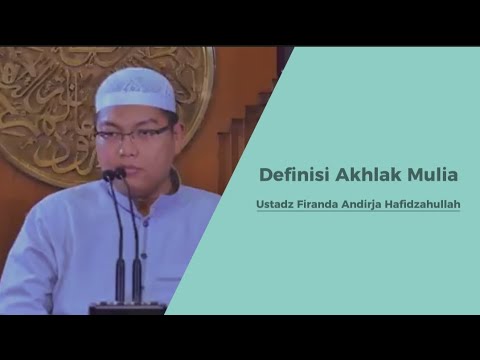 DEFINISI AKHLAK MULIA - USTADZ FIRANDA ANDIRJA