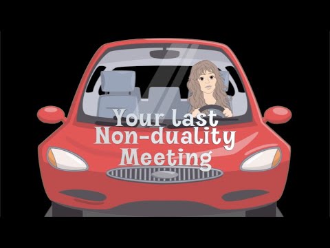Your Last Non-Duality Meeting