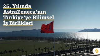 25. Yılında AstraZeneca'nın Türkiye'de Bilimsel İş Birlikleri - #AstraZeneca25Ya