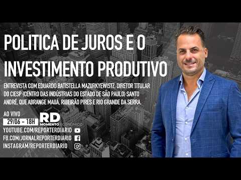 Política de juros e o investimento produtivo