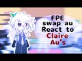 FPE SWAP AU REACT TO LAIRE AU S FPE