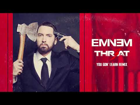 Eminem, THR3AT & White Gold - You Gon' Learn (remix)