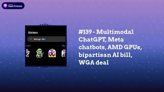 Last Week in AI - #139 - Multimodal ChatGPT, Meta chatbots, AMD GPUs, bipartisan AI bill, WGA deal