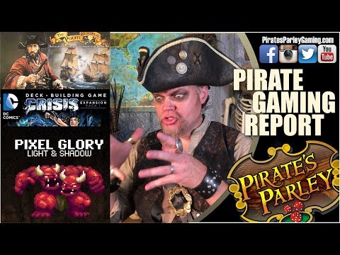 Gaming Report- The Pirate Republic - Pixel Glory: Light & Shadow - DC Deck-Building (Crisis)