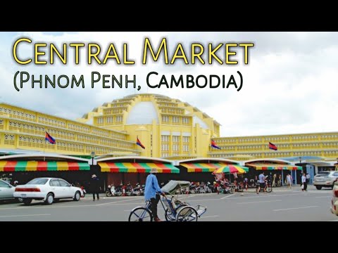 CENTRAL MARKET | Phnom Penh City, CAMBODIA