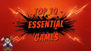 Top 10 Essential Games