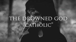 The Drowned God - Catholic (Official Music Video)