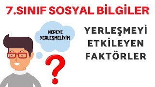 Nereye Yerleşelim - Yerleşmeyi Etkileyen Faktörler