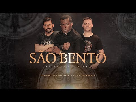 São Bento (Livrai-nos do Mal) Alvaro & Daniel e Padre Maxwell