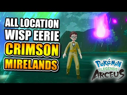 POKEMON LEGENDS ARCEUS: ALL WISP EERIE LOCATIONS IN CRIMSON MIRELANDS