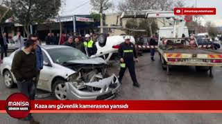 Kaza anı güvenlik kamerasına yansıdı - Manisa Gündem Haber