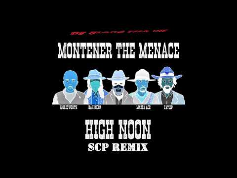 Montener the Menace (feat. Masta Ace, Rah Digga, Wordsworth, & Fatlip) -  High Noon [SCP Remix]