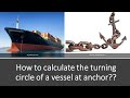 How To Calculate Swinging Circle Of A Vessel Or A Ship At Anchor