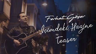 Ferhat Göçer - İçimdeki Hazine (Teaser #1)