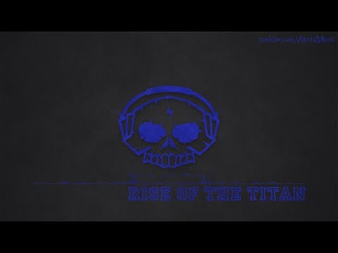 Rise Of The Titan by Niklas Johansson - [Techno & Trance Music]