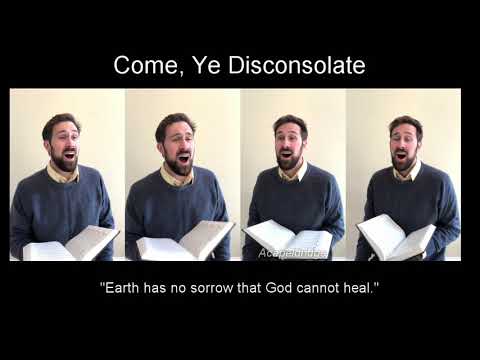 Come, Ye Disconsolate