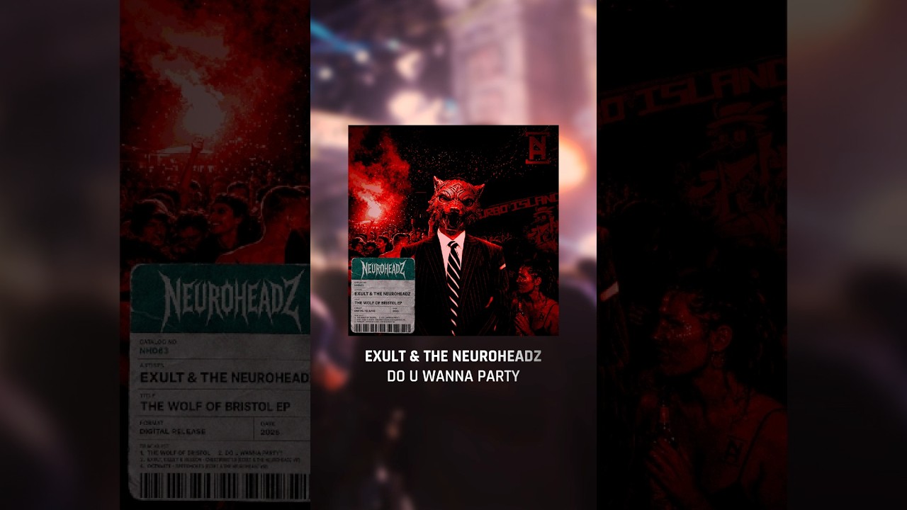 Exult & The Neuroheadz - Do U Wanna Party