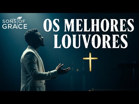 1 Hora de Louvor e Adoração | Louvores Que Trazem Paz e Renovam Sua Esperança | Sons of Grace