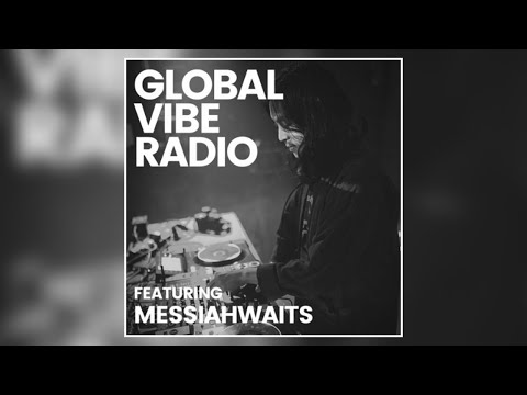 Messiahwaits - Global Vibe Radio 314 (MHz)