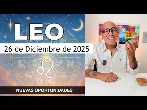LEO | Horóscopo de hoy 26 de Diciembre 2025
