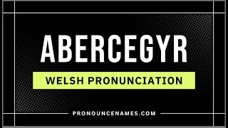 How to pronounce Abercegyr