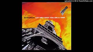 Svenson - Let Me Take You On A Trip (Sea of Mode Mix) HQ