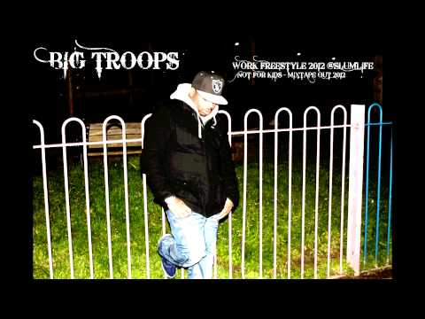 Big Troops - Work Freestyle -@slumlife @bigbawsemedia - Not For Kids Mixtape -2012