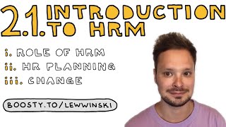 2.1 INTRODUCTION TO HR MANAGEMENT / IB BUSINESS MANAGEMENT / human resources, HR planning, change