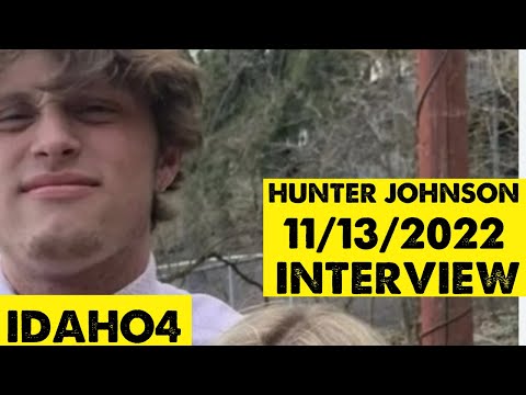 Bryan Kohberger | Interview of Hunter Johnson on 11/13/2022 at Moscow Police Department