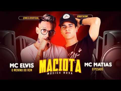 MC ELVIS E MC MATIAS - MACIOTA - MÚSICA NOVA 2018/SEM VINHETA