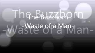 The Buzzhorn - Waste of a Man Lyrics